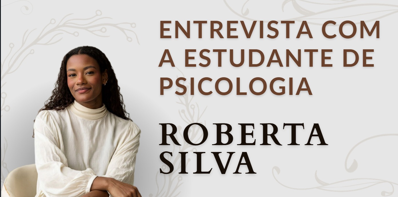 Entrevista com a estudante de Psicologia Roberta Silva