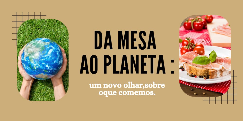 Da mesa ao planeta: